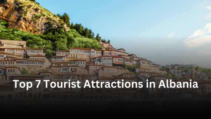 Top 7 Tourist Attractions in Albania